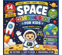 The Space and Solar System coloring Book for kids: 54 Fun & Educational Space Coloring Pages with Easy Designs, Rockets, Planets, Astronauts, ... Activities & Space Facts for Kids Ages 4-12