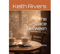 The Space Between: A Collection of Poems