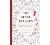 The Space Between: A Creative Grief Journal and Colouring Book for Healing, Reflection and Emotional Expression