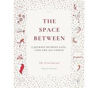 The Space Between: A Creative Grief Journal and Colouring Book for Healing, Reflection and Emotional Expression for Women