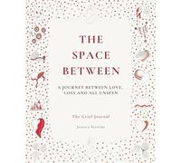 The Space Between: A Creative Grief Journal and Colouring Book for Healing, Reflection and Emotional Expression