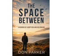 The Space Between: A Memoir of Adoption and Belonging