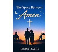 The Space Between Amen: A Novella of Love, Conviction, and Covenant