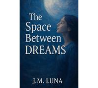 THE SPACE BETWEEN DREAMS