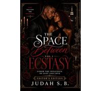 The Space Between Ecstasy Vol.1 Editor's Edition: Under The Influence of Lust and Love