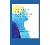 The Space Between: Leading with Equanimity
