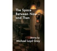 The Space Between Now and Then