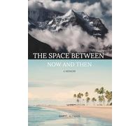 The Space Between Now and Then: A Memoir