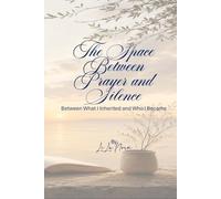 The Space Between Prayer and Silence: Between What I Inherited and Who I Became