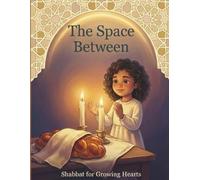 The Space Between: Shabbat for Growing Hearts