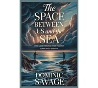 The Space Between Us and the Sea: How Love Endures When Freedom Turns Into Survival