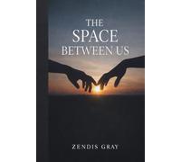 The Space Between Us: What It Means to Build a Life Together