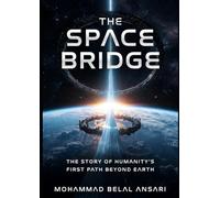 The Space Bridge: The Story of Humanity’s First Path Beyond Earth