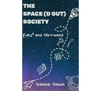 The Space(D Out) Society: Where E=mc2 and life=weird
