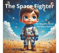 The Space Fighter: The Boy Who Saved The Space Station