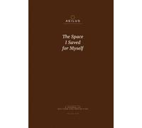 The Space I Saved for Myself: A JOURNAL OF SOLITUDE AND REFLECTION