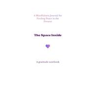 The Space Inside: A Gratitude Notebook