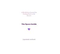 The Space Inside: A Gratitude Notebook
