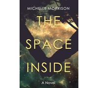 The Space Inside, A Novel
