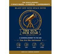 The Space Journey - The Sun, Our Star: A Space Science Activity Book for Kids Ages 8-12 with Word Searches, Crosswords, Mazes, and a DIY Sundial Experiment