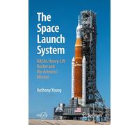 The Space Launch System: NASA's Heavy-Lift Rocket and the Artemis I Mission