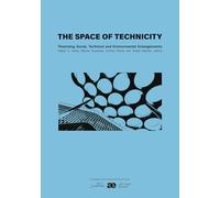 The Space of Technicity: Theorising Social, Technical and Environmental Entanglements