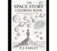The Space Story Coloring Book: A Journey from a Mountain to the Edge of the Universe