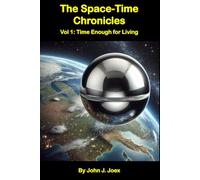The Space-Time Chronicles: Vol 1: Time Enough for Living