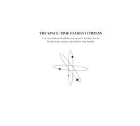 THE SPACE-TIME ENERGY COMPASS: A 28-Day Radical Mindfulness Journal to Reclaim Focus, Detach from Anxiety, and Master Your Reality