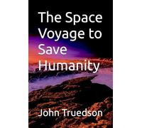 The Space Voyage to Save Humanity