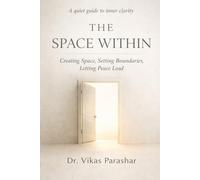 The Space Within: Creating Space, Setting Boundaries, Letting Peace Lead.