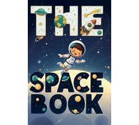 The Spacebook: A Fun and Educational Space Adventure with Counting, Coloring, Addition, and Subtraction Activities for Smart Little Learners Ages 2-8