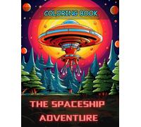 The SpaceShips Coloring Book: An Exciting Space Ship Coloring Adventure for Kids