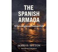The Spanish Armada: When England Almost Fell