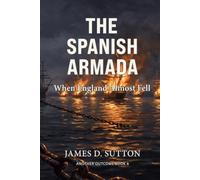 The Spanish Armada: When England Almost Fell