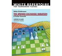 The Spanish Exchange Variation: A Fischer Favourite: White Repertoire for Tournament Players (Progress in Chess) by Stefan Kindermann (2005-03-01)