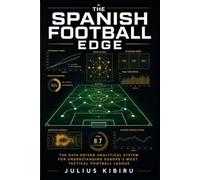 The Spanish Football Edge: The Data-Driven Analytical System for Understanding Europe's Most Tactical Football League