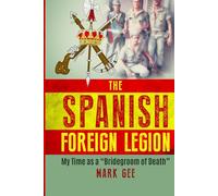 The Spanish Foreign Legion: The Bridegrooms of Death
