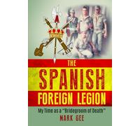 The Spanish Foreign Legion: The Bridegrooms of Death