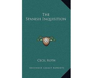 [(The Spanish Inquisition)] [Author: Professor Cecil Roth] published on (September, 2010)