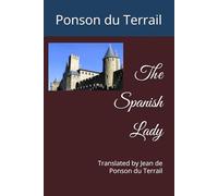 The Spanish Lady: Translated by Jean de Ponson du Terrail