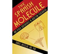 The Spanish Molecule: And Other Adventures in Addiction Psychiatry