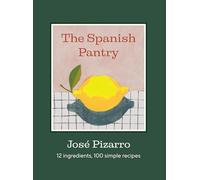 The Spanish Pantry : 12 Ingredients, 100 Simple Recipes
