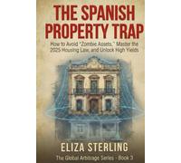 The Spanish Property Trap: How to Avoid "Zombie Assets," Master the 2025 Housing Law, and Unlock High Yields