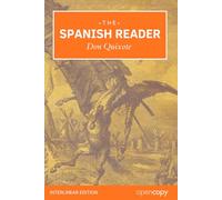 The Spanish Reader: Don Quijote: An Interlinear Spanish-English Reader for Beginners and Intermediate Students (Volume 1: Chapters 1-12)