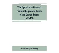 The Spanish settlements within the present limits of the United States - L...