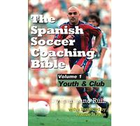 The Spanish Soccer Coaching Bible - Youth and Club: 1