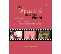 The Spanish-Speaking World: A Practical Introduction to Sociolinguistic Issues