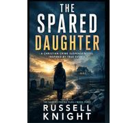 The Spared Daughter: A Christian Romantic Suspense Novel inspired by True Events: 4