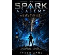 The Spark Academy: The Boy Who Heard the Iron Dragon